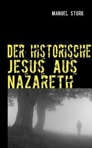Cover image for Der historische Jesus aus Nazareth: So lebte er wirklich!