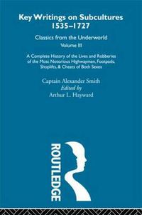 Cover image for A Complete History of the Lives and Robberies of the Most Notorious Highwaymen, Footpads, Shoplifts and Cheats of Both Sexes: Previously published 1719 and 1926