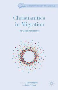 Cover image for Christianities in Migration: The Global Perspective