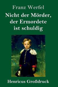 Cover image for Nicht der Moerder, der Ermordete ist schuldig (Grossdruck)