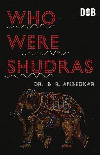 Who were the Shudras how they came to be the fourth varna in the Indo-Aryan society