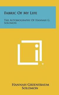 Cover image for Fabric of My Life: The Autobiography of Hannah G. Solomon