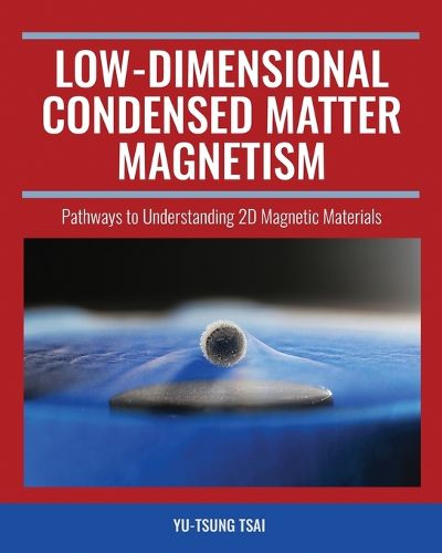 Cover image for Low-Dimensional Condensed Matter Magnetism: Pathways to Understanding 2D Magnetic Materials