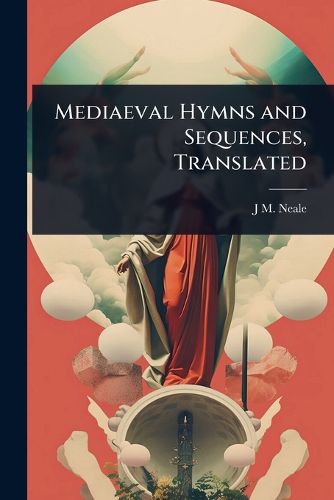 Cover image for Mediaeval Hymns and Sequences, Translated