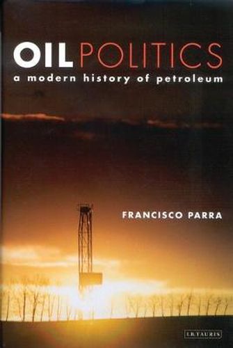 Cover image for Oil Politics: A Modern History of Petroleum