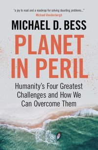 Cover image for Planet in Peril: Humanity's Four Greatest Challenges and How We Can Overcome Them