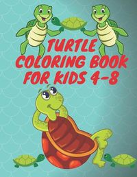 Cover image for Turtle Coloring Book For Kids 4-8