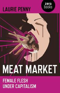 Cover image for Meat Market - Female flesh under capitalism