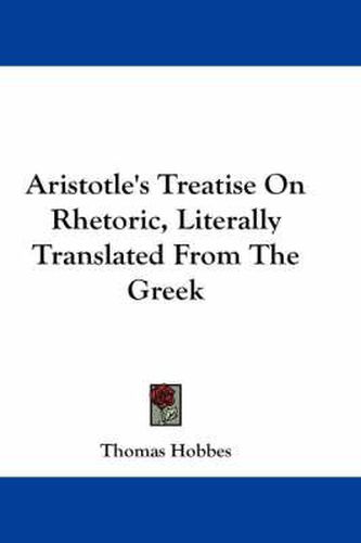 Cover image for Aristotle's Treatise On Rhetoric, Literally Translated From The Greek