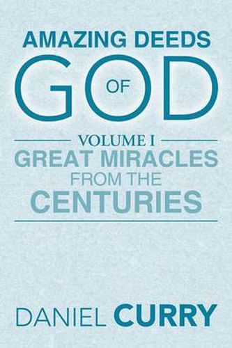 Cover image for Amazing Deeds of God: Volume I Great Miracles from the Centuries