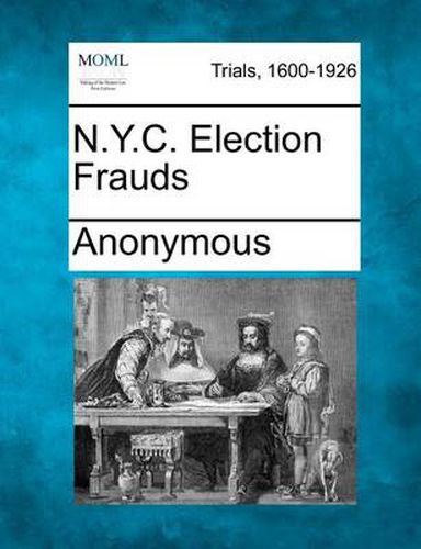 Cover image for N.Y.C. Election Frauds