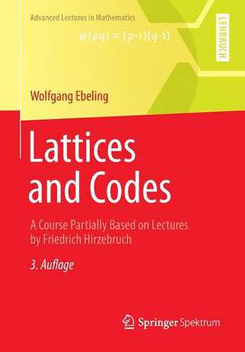 Cover image for Lattices and Codes: A Course Partially Based on Lectures by Friedrich Hirzebruch