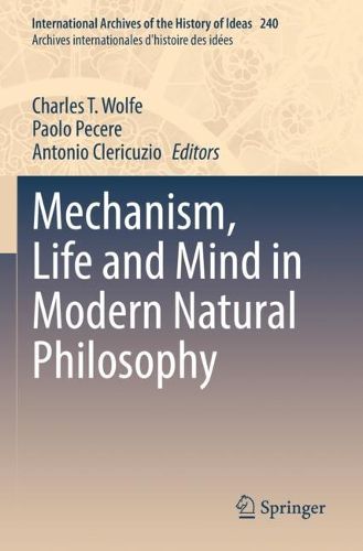 Cover image for Mechanism, Life and Mind in Modern Natural Philosophy