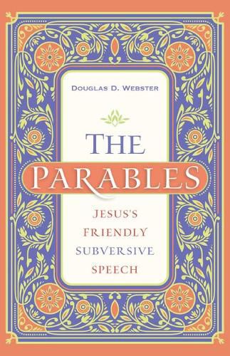Cover image for The Parables: Jesus's Friendly Subversive Speech