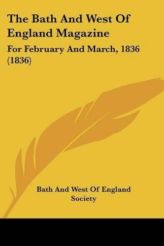 Cover image for The Bath and West of England Magazine: For February and March, 1836 (1836)