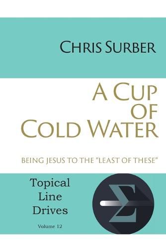 Cover image for A Cup of Cold Water: Being Jesus to the Least of These