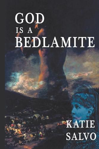 Cover image for God Is a Bedlamite: Channeling Elisabeth Nietzsche