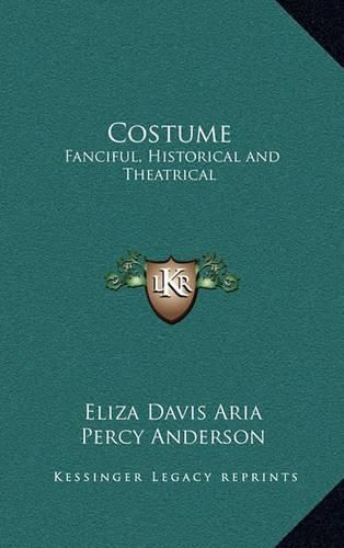 Cover image for Costume: Fanciful, Historical and Theatrical
