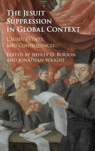 The Jesuit Suppression in Global Context: Causes, Events, and Consequences