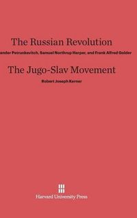 Cover image for The Russian Revolution. The Jugo-Slav Movement