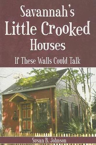 Savannah's Little Crooked Houses: If These Walls Could Talk