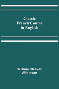 Cover image for Classic French Course in English