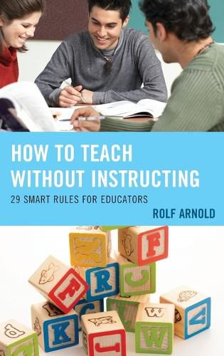 Cover image for How to Teach without Instructing: 29 Smart Rules for Educators