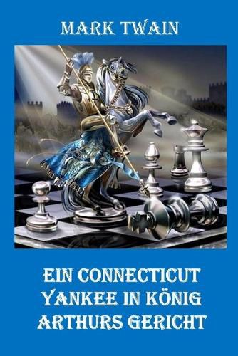 Cover image for Ein Connecticut Yankee in Koenig Arthurs Gericht: A Connecticut Yankee in King Arthur's Court, German Edition