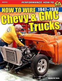 Cover image for How to Wire Chevy & GMC Trucks: 1947-1987