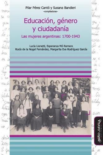 Cover image for Educaci n, G nero Y Ciudadan a: Las Mujeres Argentinas: 1700-1943