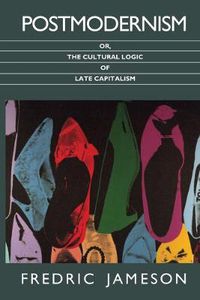 Cover image for Postmodernism, or, The Cultural Logic of Late Capitalism