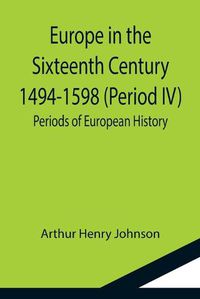 Cover image for Europe in the Sixteenth Century 1494-1598 (Period IV); Periods of European History