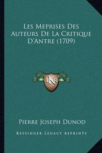 Cover image for Les Meprises Des Auteurs de La Critique D'Antre (1709)