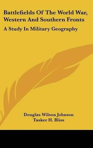 Cover image for Battlefields of the World War, Western and Southern Fronts: A Study in Military Geography