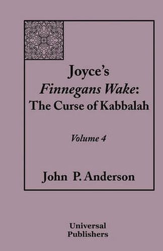 Joyce's Finnegans Wake: The Curse of Kabbalah Volume 4