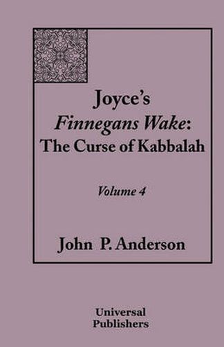 Cover image for Joyce's Finnegans Wake: The Curse of Kabbalah Volume 4