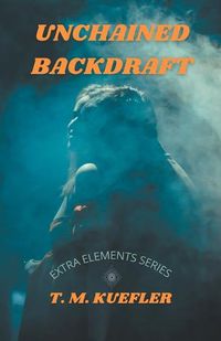 Cover image for Unchained Backdraft