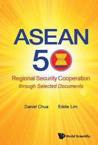 Cover image for Asean 50: Regional Security Cooperation Through Selected Documents