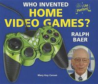 Cover image for Who Invented Home Video Games? Ralph Baer