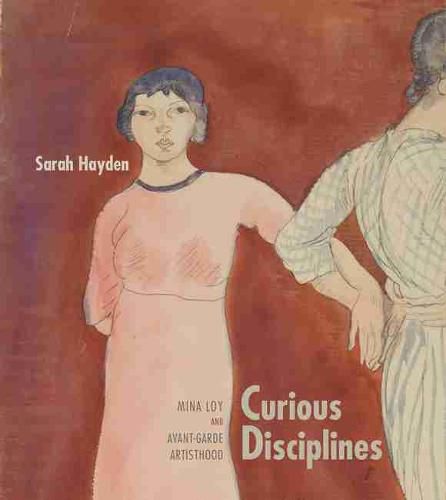 Curious Disciplines: Mina Loy and Avant-Garde Artisthood