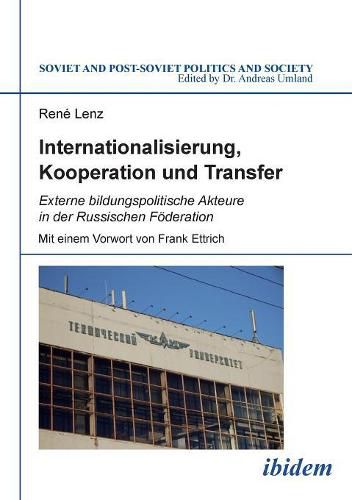 Cover image for Internationalisierung, Kooperation und Transfer. Externe bildungspolitische Akteure in der Russischen F deration