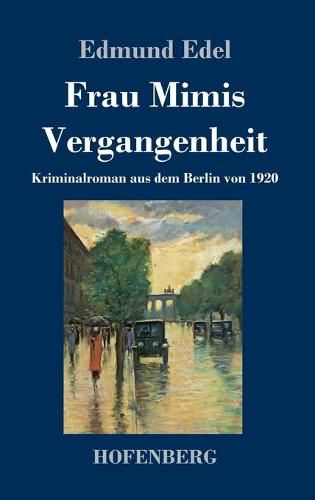 Cover image for Frau Mimis Vergangenheit: Kriminalroman aus dem Berlin von 1920