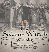 Cover image for The Salem Witch Trials - History 5th Grade Children's History Books