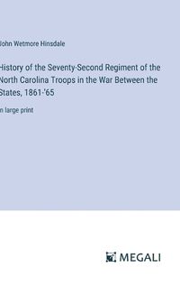 Cover image for History of the Seventy-Second Regiment of the North Carolina Troops in the War Between the States, 1861-'65