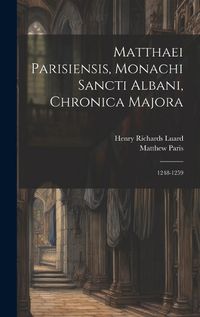 Cover image for Matthaei Parisiensis, Monachi Sancti Albani, Chronica Majora