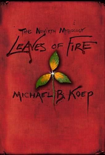 Cover image for Leaves of Fire: Part Two of the Newirth Mythology