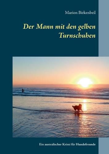 Cover image for Der Mann mit den gelben Turnschuhen: Ein australischer Krimi fur Hundefreunde