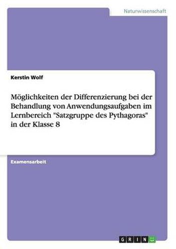 Cover image for Moeglichkeiten der Differenzierung bei der Behandlung von Anwendungsaufgaben im Lernbereich Satzgruppe des Pythagoras in der Klasse 8