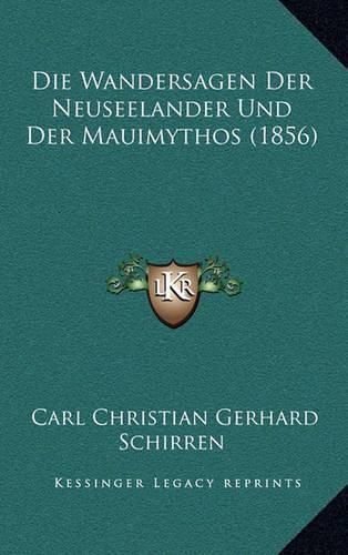 Cover image for Die Wandersagen Der Neuseelander Und Der Mauimythos (1856)