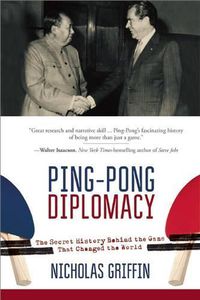 Cover image for Ping-Pong Diplomacy: The Secret History Behind the Game That Changed the World